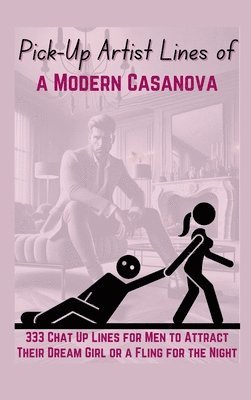 Mauricio Vasquez, Be Bull Publishing - Pick-Up Artist Lines of a Modern Casanova, Inbunden