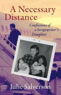 bokomslag A Necessary Distance: Confessions of a Scriptwriter's Daughter