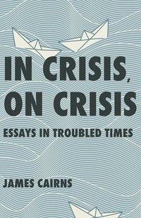 bokomslag In Crisis, on Crisis