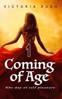 bokomslag Coming of Age 1. The Day of Self Pleasure
