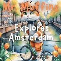 bokomslag Mr. Muffins Explores Amsterdam