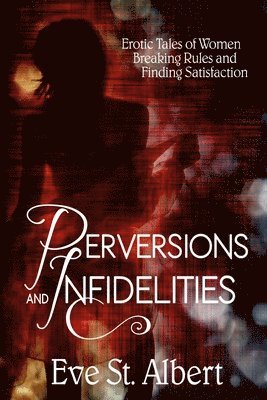 Eve St Albert - Perversions and Infidelities, Häftad