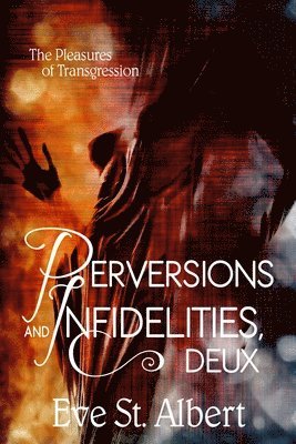 Eve St Albert - Perversions and Infidelities, Deux, Häftad
