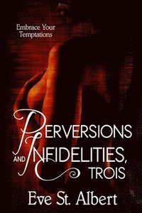 bokomslag Perversions and Infidelities, Trois