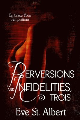 bokomslag Perversions and Infidelities, Trois