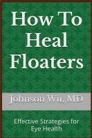 bokomslag How To Heal Floaters