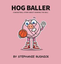 bokomslag Hog Baller :  Basketball Story About Sharing The Ball