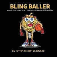 bokomslag Bling Baller: A Basketball Story About Focusing On Training Not The Gear