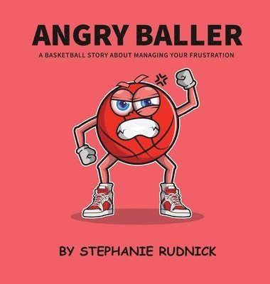 Stephanie Rudnick - Angry Baller, Inbunden