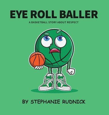 Stephanie Rudnick - Eye Roll Baller, Inbunden