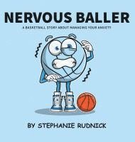 bokomslag Nervous Baller: A Basketball Story About Overcoming Your Fears