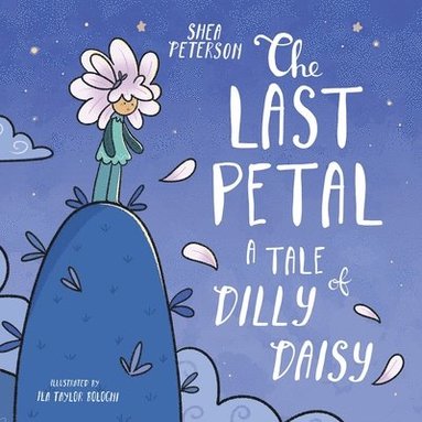 bokomslag The Last Petal: A Tale of Dilly Daisy