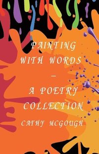 bokomslag Painting with Words - A Poetry Collection