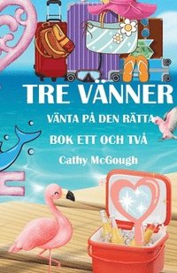 bokomslag Tre Vänner BOK 1 Och 2 Väntar På Den Rätta