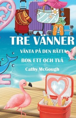 bokomslag Tre Vänner BOK 1 Och 2 Väntar På Den Rätta Swedish Edition