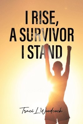 bokomslag I Rise, A Survivor I Stand