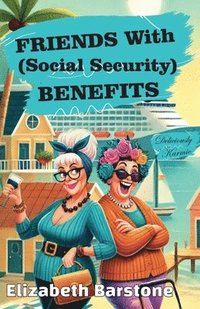 bokomslag Friends With Social Security Benefits