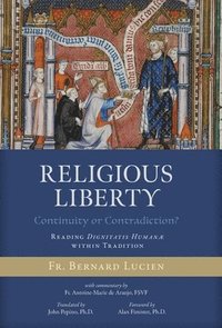 bokomslag Religious Liberty (Continuity or Contradiction?): Reading Dignitatis Humanæ within Tradition