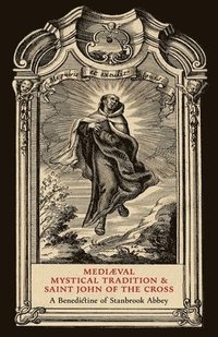 bokomslag Mediaeval Mystical Tradition and Saint John of the Cross