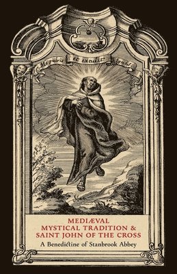 Mediæval Mystical Tradition and Saint John of the Cross 1