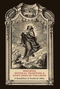 bokomslag Mediæval Mystical Tradition and Saint John of the Cross