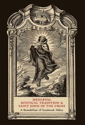 bokomslag Mediaeval Mystical Tradition and Saint John of the Cross