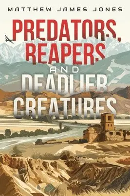 Matthew James Jones - Predators, Reapers and Deadlier Creatures, Häftad. Tillgänglighet: Lägg i varukorg