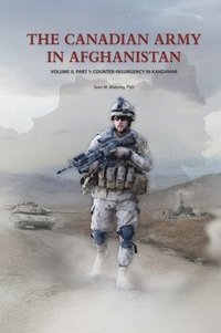 bokomslag The Canadian Army in Afghanistan: Volume II, Part 1: Counter-Insurgency in Kandahar