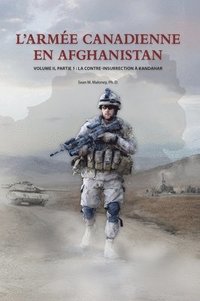 bokomslag L'Armée Canadienne en Afghanistan, Volume II, partie 1: La contre-insurrection à Kandahar