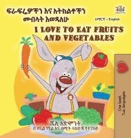 bokomslag I Love to Eat Fruits and Vegetables (Amharic English Bilingual Children's Book)