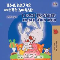 bokomslag I Love to Sleep in My Own Bed (Amharic English Bilingual Children's Book)