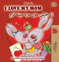 bokomslag I Love My Mom (English Pashto Bilingual Book for Kids)