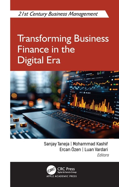 Sanjay Taneja, Mohammad Kashif, Ercan Özen, Luan Vardari - Transforming Business Finance in the Digital Era, Inbunden