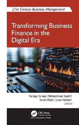 Sanjay Taneja, Mohammad Kashif, Ercan Özen, Luan Vardari, Ercan Ozen - Transforming Business Finance in the Digital Era, Inbunden