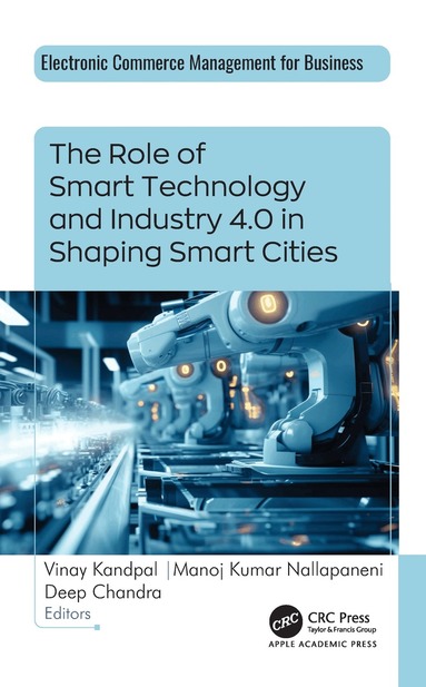 Vinay Kandpal, Manoj Kumar Nallapaneni, Deep Chandra - Role of Smart Technology and Industry 4.0 in Shaping Smart Cities, Inbunden