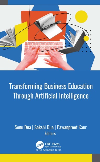 Sonu Dua, Sakshi Dua, Pawanpreet Kaur - Transforming Business Education through Artificial Intelligence, Inbunden