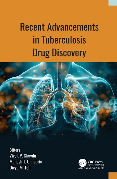 Vivek P. Chavda, Mahesh T. Chhabria, Divya M. Teli - Recent Advancements in Tuberculosis Drug Discovery, Inbunden
