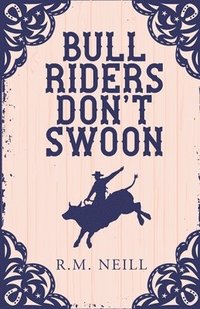 bokomslag Bull Riders Don't Swoon
