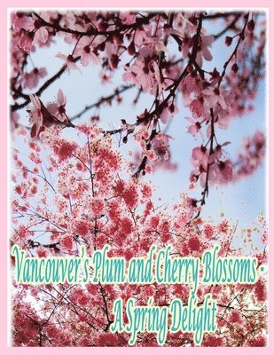 Vancouver's Plum and Cherry Blossoms 1