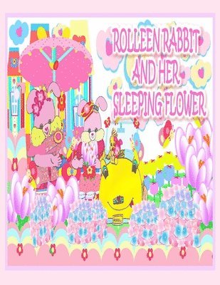 Rolleen Rabbit and Her Sleeping Flower 1