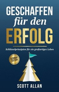 bokomslag Geschaffen für den Erfolg: Schlüsselprinzipien für ein großartiges Leben