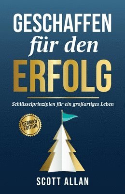 Geschaffen für den Erfolg: Schlüsselprinzipien für ein großartiges Leben 1