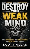 Scott Allan - Destroy Your Weak Mind, Inbunden