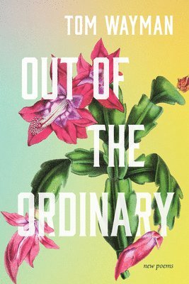 Tom Wayman - Out of the Ordinary, Häftad
