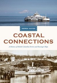 bokomslag Coastal Connections: A History of British Columbia Ferries and Passenger Ships