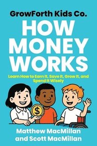 bokomslag GrowForth Kids Co. How Money Works