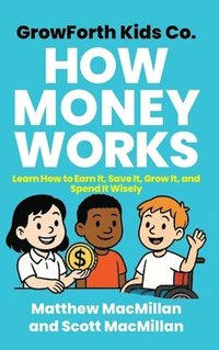 bokomslag GrowForth Kids Co. How Money Works