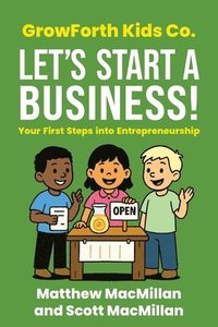 bokomslag GrowForth Kids Co. Let's Start a Business!