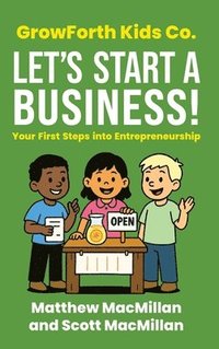 bokomslag GrowForth Kids Co. Let's Start a Business!