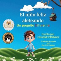 bokomslag El niño feliz aleteando: Un poquito Diferente: Un poquito Diferente: Un poquito